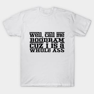 WELL CALL ME BOODRAM - IN BLACK - FETERS AND LIMERS – CARIBBEAN EVENT DJ GEAR T-Shirt